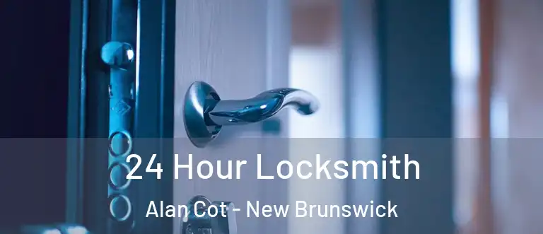 24 Hour Locksmith Alan Cot - New Brunswick
