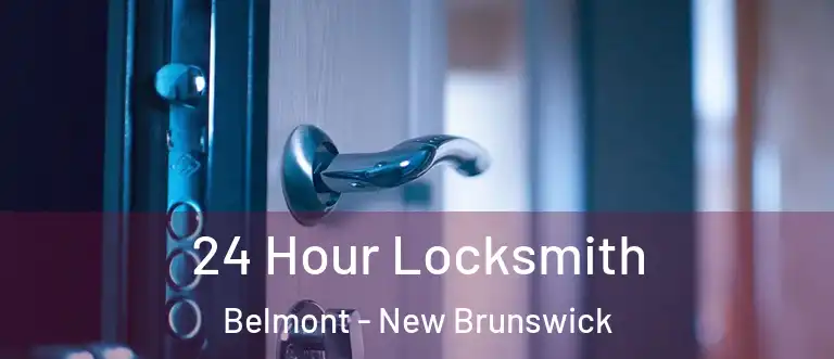 24 Hour Locksmith Belmont - New Brunswick