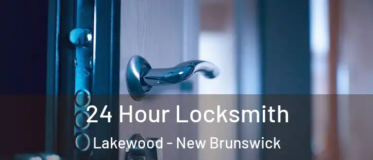24 Hour Locksmith Lakewood - New Brunswick