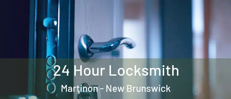24 Hour Locksmith Martinon - New Brunswick