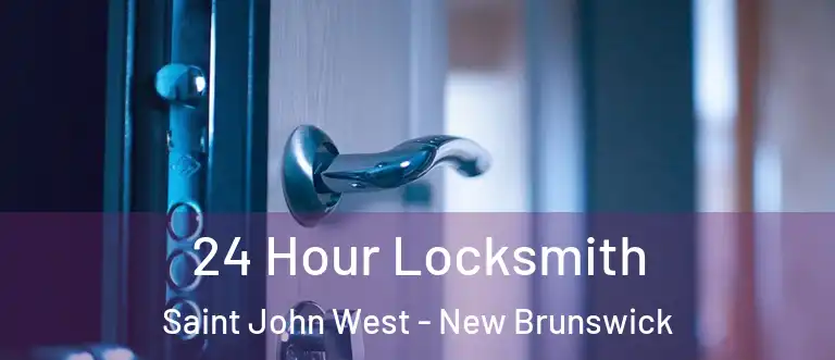 24 Hour Locksmith Saint John West - New Brunswick