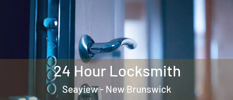 24 Hour Locksmith Seaview - New Brunswick