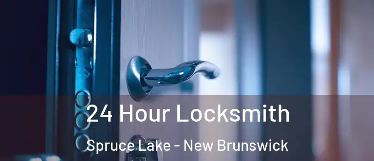 24 Hour Locksmith Spruce Lake - New Brunswick