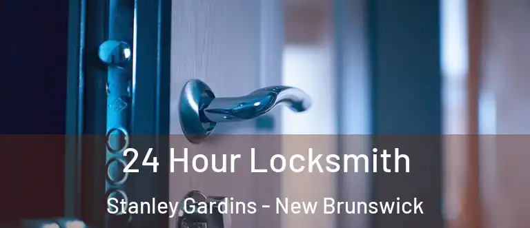 24 Hour Locksmith Stanley Gardins - New Brunswick