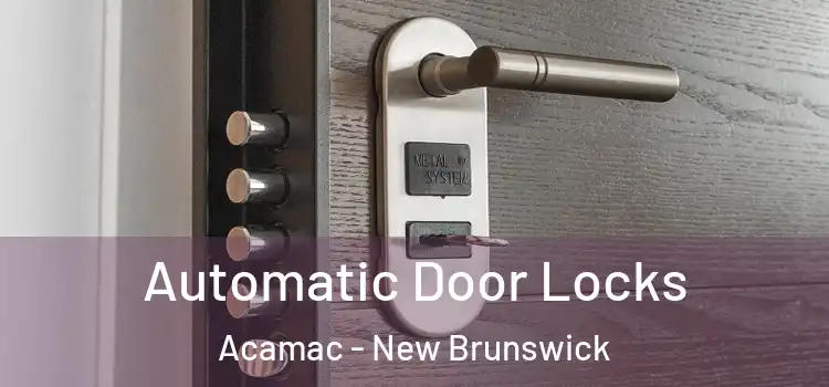 Automatic Door Locks Acamac - New Brunswick