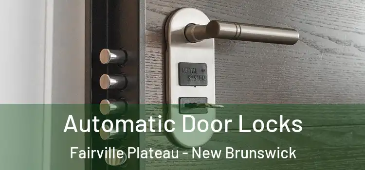 Automatic Door Locks Fairville Plateau - New Brunswick