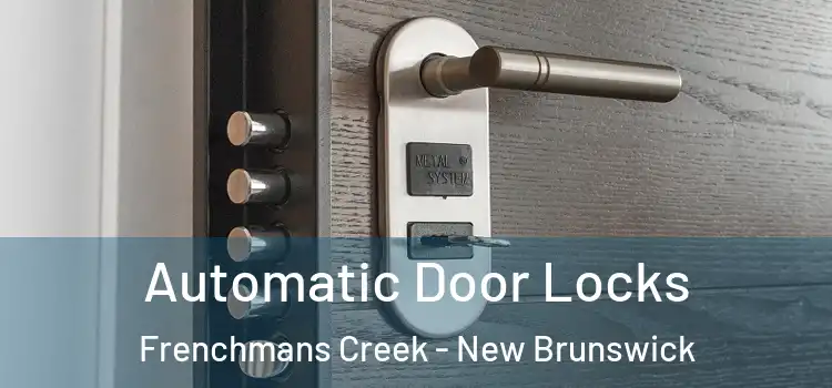 Automatic Door Locks Frenchmans Creek - New Brunswick