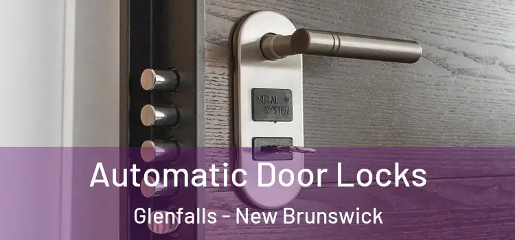 Automatic Door Locks Glenfalls - New Brunswick