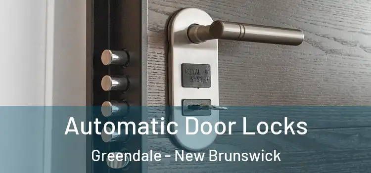 Automatic Door Locks Greendale - New Brunswick