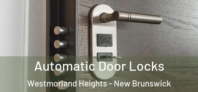 Automatic Door Locks Westmorland Heights - New Brunswick