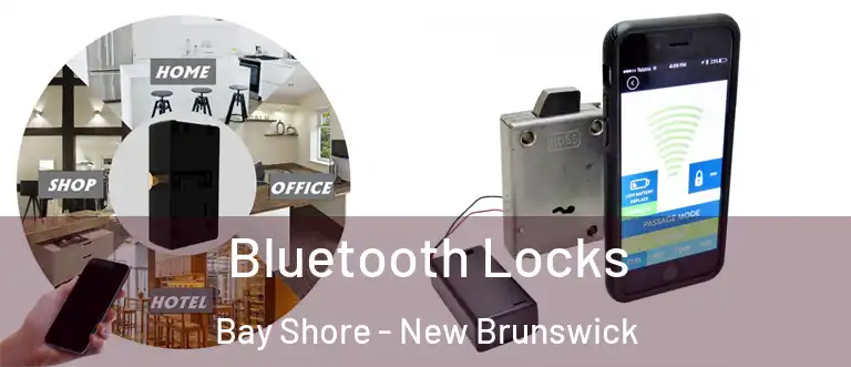 Bluetooth Locks Bay Shore - New Brunswick