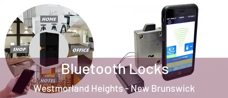 Bluetooth Locks Westmorland Heights - New Brunswick