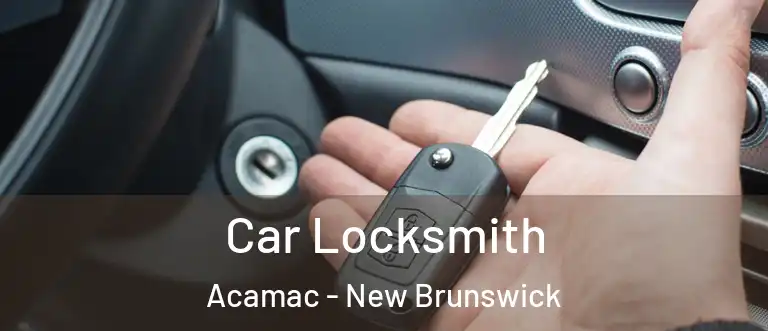 Car Locksmith Acamac - New Brunswick