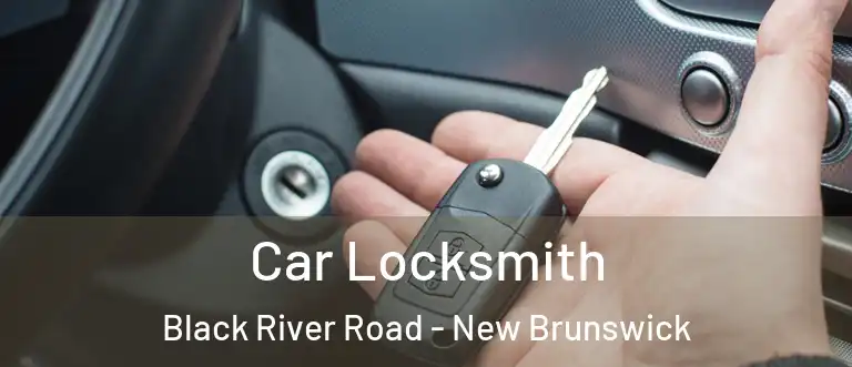 Car Locksmith Black River Road - New Brunswick