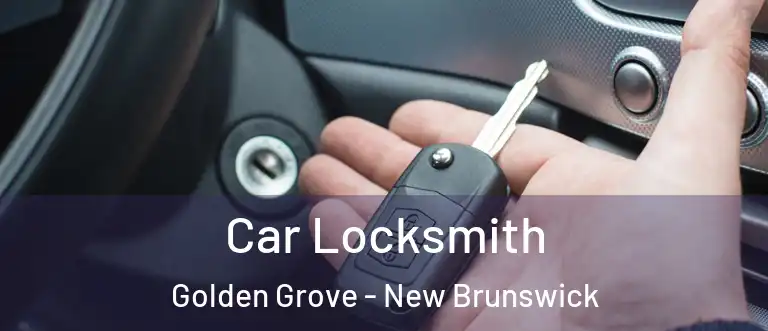 Car Locksmith Golden Grove - New Brunswick