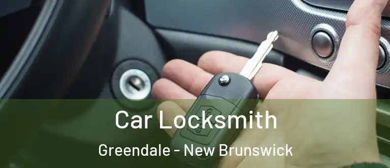 Car Locksmith Greendale - New Brunswick