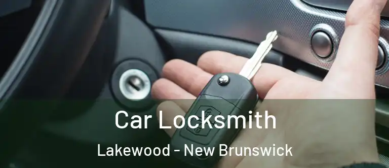 Car Locksmith Lakewood - New Brunswick