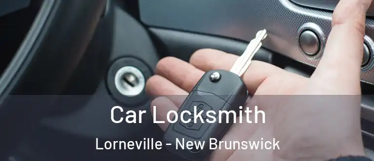 Car Locksmith Lorneville - New Brunswick
