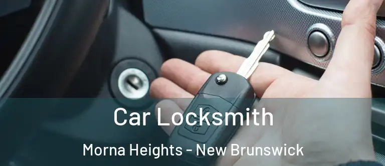 Car Locksmith Morna Heights - New Brunswick