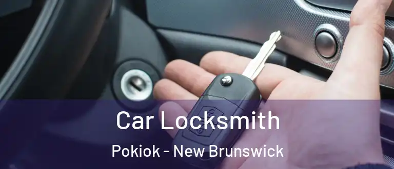 Car Locksmith Pokiok - New Brunswick