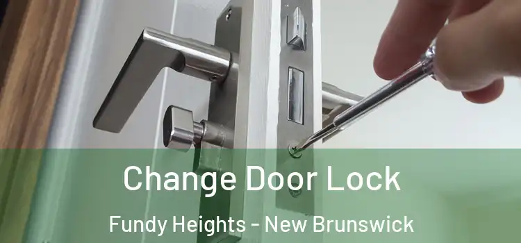 Change Door Lock Fundy Heights - New Brunswick