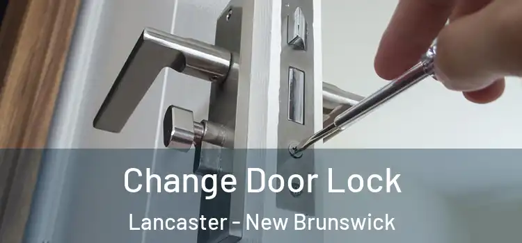Change Door Lock Lancaster - New Brunswick