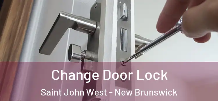 Change Door Lock Saint John West - New Brunswick