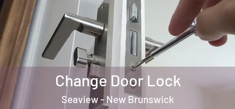 Change Door Lock Seaview - New Brunswick