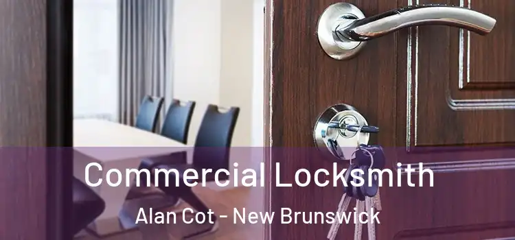 Commercial Locksmith Alan Cot - New Brunswick