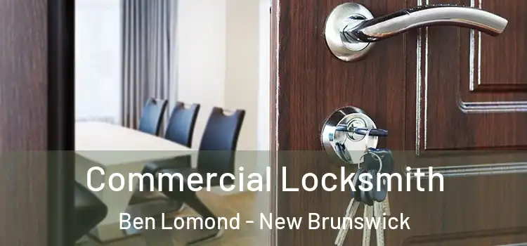 Commercial Locksmith Ben Lomond - New Brunswick