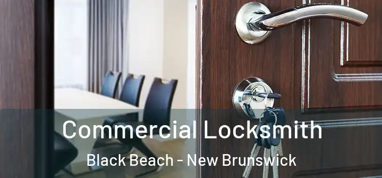 Commercial Locksmith Black Beach - New Brunswick