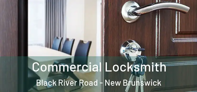 Commercial Locksmith Black River Road - New Brunswick