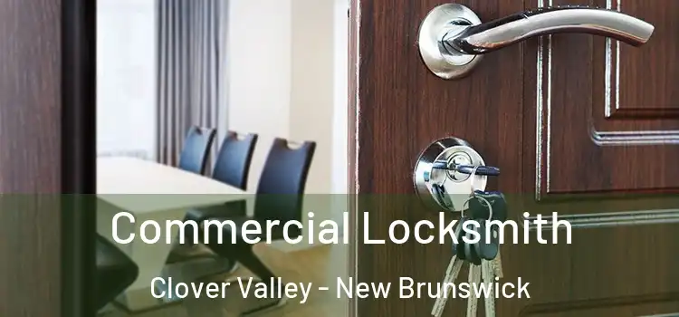 Commercial Locksmith Clover Valley - New Brunswick