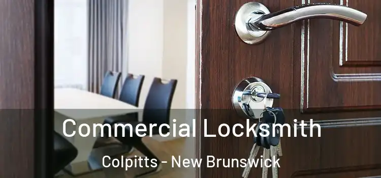 Commercial Locksmith Colpitts - New Brunswick