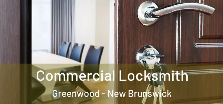Commercial Locksmith Greenwood - New Brunswick