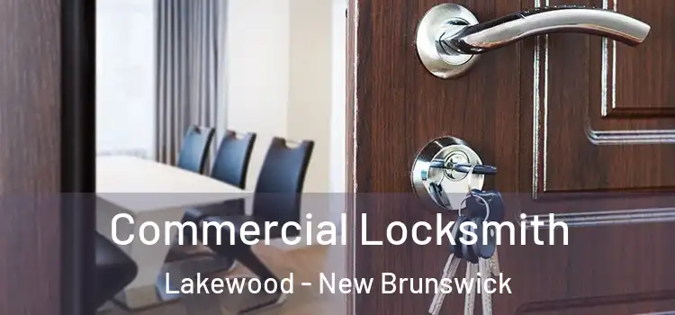 Commercial Locksmith Lakewood - New Brunswick