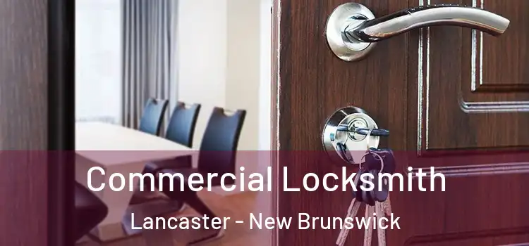 Commercial Locksmith Lancaster - New Brunswick