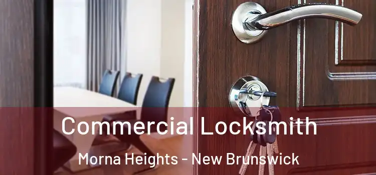 Commercial Locksmith Morna Heights - New Brunswick