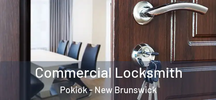 Commercial Locksmith Pokiok - New Brunswick