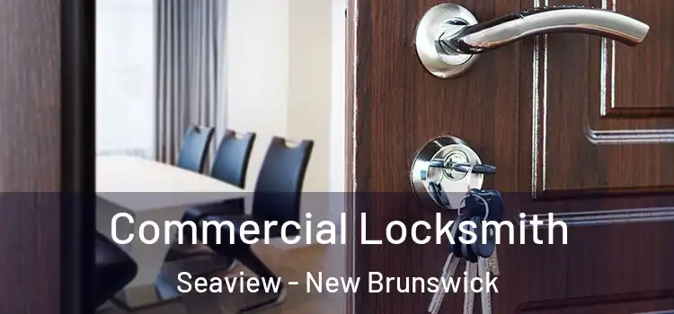 Commercial Locksmith Seaview - New Brunswick