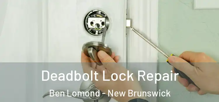 Deadbolt Lock Repair Ben Lomond - New Brunswick
