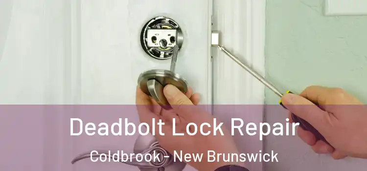 Deadbolt Lock Repair Coldbrook - New Brunswick