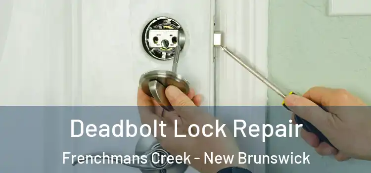 Deadbolt Lock Repair Frenchmans Creek - New Brunswick