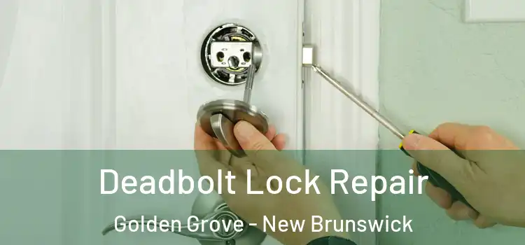 Deadbolt Lock Repair Golden Grove - New Brunswick