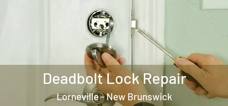Deadbolt Lock Repair Lorneville - New Brunswick