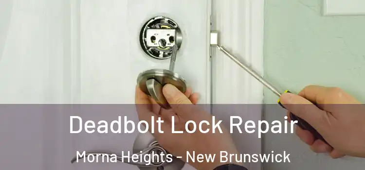 Deadbolt Lock Repair Morna Heights - New Brunswick