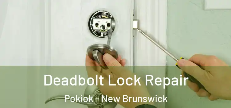Deadbolt Lock Repair Pokiok - New Brunswick