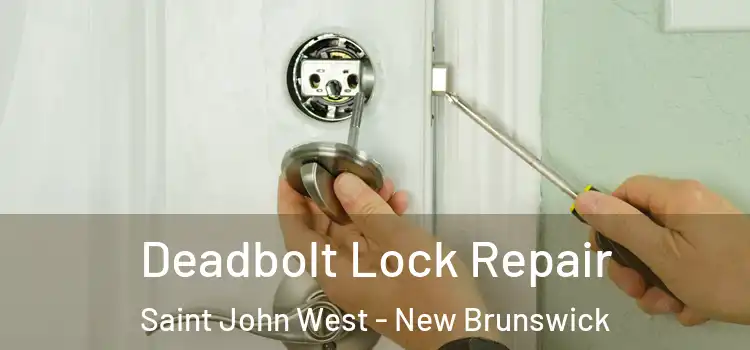 Deadbolt Lock Repair Saint John West - New Brunswick