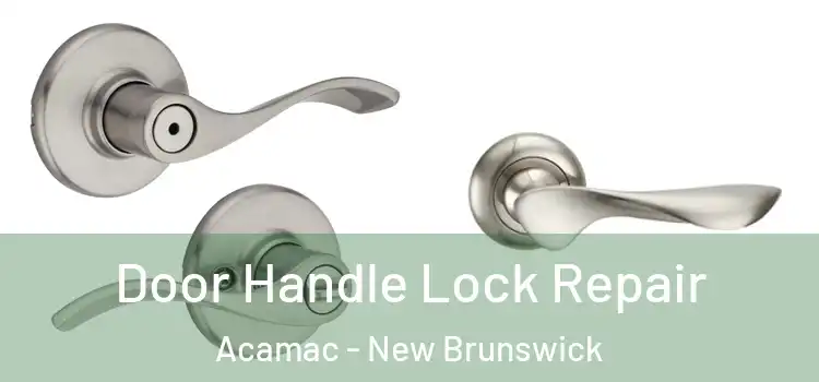 Door Handle Lock Repair Acamac - New Brunswick