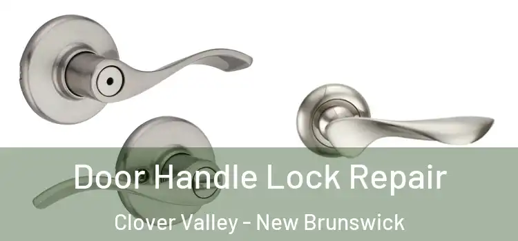 Door Handle Lock Repair Clover Valley - New Brunswick